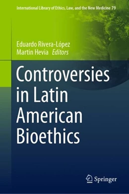 Abbildung von Rivera-López / Hevia | Controversies in Latin American Bioethics | 1. Auflage | 2019 | beck-shop.de