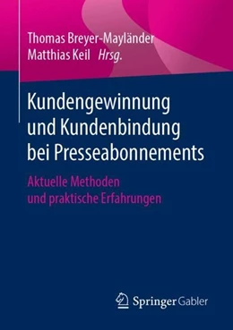Abbildung von Breyer-Mayländer / Keil | Kundengewinnung und Kundenbindung bei Presseabonnements | 1. Auflage | 2019 | beck-shop.de