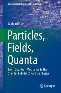 Abbildung von Ecker | Particles, Fields, Quanta | 1. Auflage | 2019 | beck-shop.de