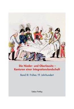 Abbildung von Heimann / Neitmann | Die Nieder- und Oberlausitz - Konturen einer Integrationslandschaft, Bd. III: 19. Jahrhundert | 1. Auflage | 2014 | beck-shop.de