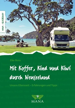 Abbildung von Bons | Mit Koffer, Kind und Kiwi durch Neuseeland | 1. Auflage | 2017 | beck-shop.de