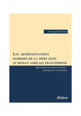 Abbildung von Hoffmann | Les représentations hybrides de la mort dans le roman africain francophone | 1. Auflage | 2014 | beck-shop.de