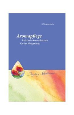 Abbildung von Stadelmann | Aromapflege - Praktische Aromatherapie für den Pflegealltag | 1. Auflage | 2015 | beck-shop.de