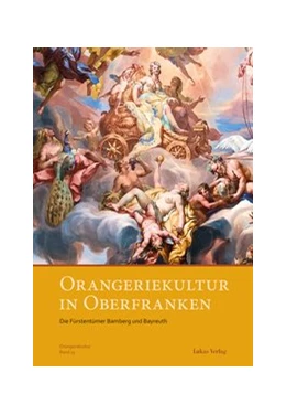Abbildung von Arbeitskreis Orangerien in Deutschland e. V. | Orangeriekultur in Oberfranken | 1. Auflage | 2016 | beck-shop.de