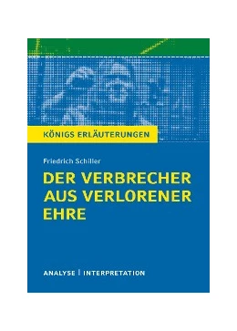 Abbildung von Schiller | Der Verbrecher aus verlorener Ehre. Königs Erläuterungen. | 1. Auflage | 2016 | beck-shop.de