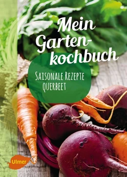 Abbildung von Schmelzle | Mein Gartenkochbuch | 1. Auflage | 2017 | beck-shop.de