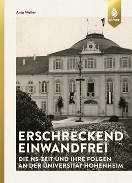 Abbildung von Waller | Erschreckend einwandfrei - Die NS-Zeit und ihre Folgen an der Universität Hohenheim | 1. Auflage | 2018 | beck-shop.de