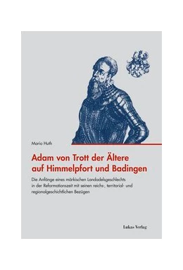 Abbildung von Huth | Adam von Trott der Ältere auf Himmelpfort und Badingen | 1. Auflage | 2018 | beck-shop.de