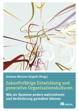Abbildung von Metzner-Szigeth | Zukunftsfähige Entwicklung und generative Organisationskulturen | 1. Auflage | 2018 | beck-shop.de