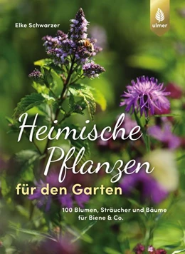 Abbildung von Schwarzer | Heimische Pflanzen für den Garten | 2. Auflage | 2019 | beck-shop.de