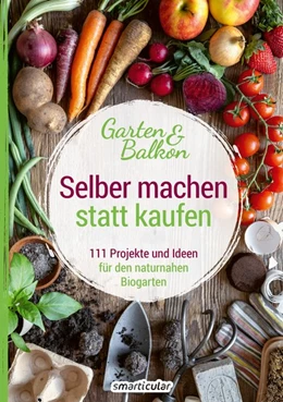 Abbildung von smarticular Verlag | Selber machen statt kaufen - Garten und Balkon | 1. Auflage | 2019 | beck-shop.de