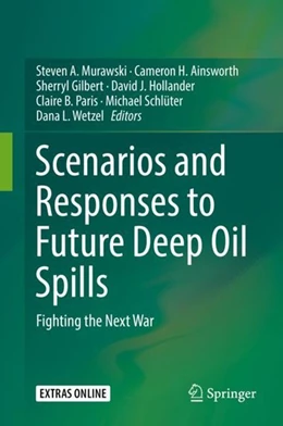 Abbildung von Murawski / Ainsworth | Scenarios and Responses to Future Deep Oil Spills | 1. Auflage | 2019 | beck-shop.de