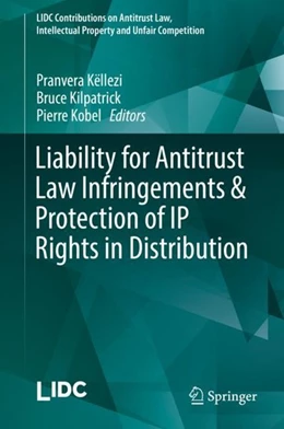 Abbildung von Këllezi / Kilpatrick | Liability for Antitrust Law Infringements & Protection of IP Rights in Distribution | 1. Auflage | 2019 | beck-shop.de