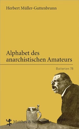Abbildung von Müller-Guttenbrunn / Müller-Kampel | Alphabet des anarchistischen Amateurs | 1. Auflage | 2019 | beck-shop.de