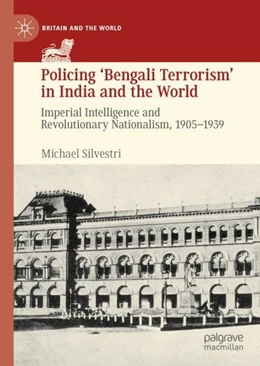 Abbildung von Silvestri | Policing 'Bengali Terrorism' in India and the World | 1. Auflage | 2019 | beck-shop.de