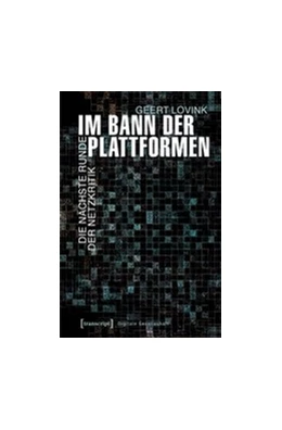 Abbildung von Lovink | Im Bann der Plattformen | 1. Auflage | 2017 | beck-shop.de