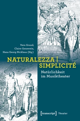 Abbildung von Grund / Genewein | Naturalezza | Simplicité - Natürlichkeit im Musiktheater | 1. Auflage | 2019 | beck-shop.de