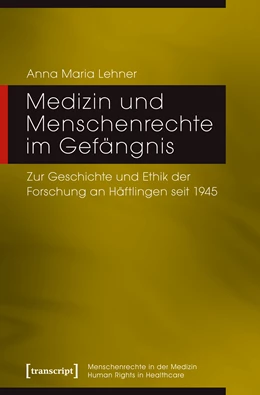 Abbildung von Lehner | Medizin und Menschenrechte im Gefängnis | 1. Auflage | 2018 | beck-shop.de