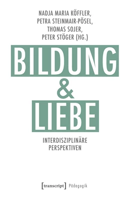 Abbildung von Köffler / Steinmair-Pösel | Bildung und Liebe | 1. Auflage | 2018 | beck-shop.de