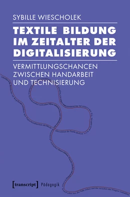 Abbildung von Wiescholek | Textile Bildung im Zeitalter der Digitalisierung | 1. Auflage | 2019 | beck-shop.de