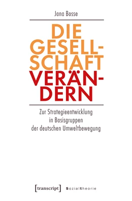 Abbildung von Bosse | Die Gesellschaft verändern | 1. Auflage | 2019 | beck-shop.de