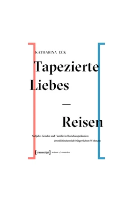 Abbildung von Eck | Tapezierte Liebes-Reisen | 1. Auflage | 2018 | beck-shop.de