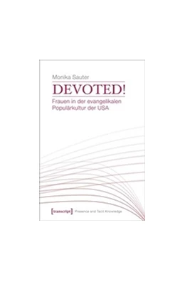 Abbildung von Sauter | Devoted! Frauen in der evangelikalen Populärkultur der USA | 1. Auflage | 2017 | beck-shop.de