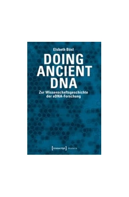 Abbildung von Bösl | Doing Ancient DNA | 1. Auflage | 2017 | beck-shop.de