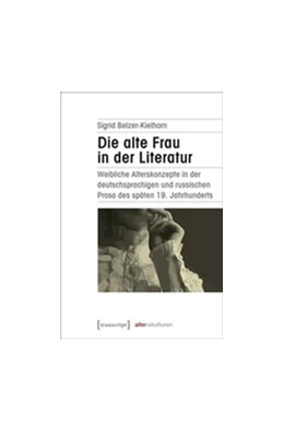 Abbildung von Belzer-Kielhorn | Die alte Frau in der Literatur | 1. Auflage | 2017 | beck-shop.de
