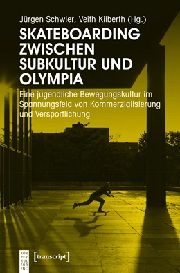 Abbildung von Schwier / Kilberth | Skateboarding zwischen Subkultur und Olympia | 1. Auflage | 2018 | beck-shop.de