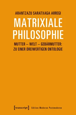 Abbildung von Saratxaga Arregi | Matrixiale Philosophie | 1. Auflage | 2019 | beck-shop.de