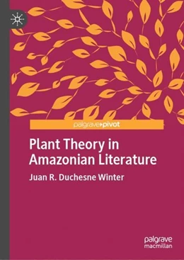 Abbildung von Duchesne Winter | Plant Theory in Amazonian Literature | 1. Auflage | 2019 | beck-shop.de