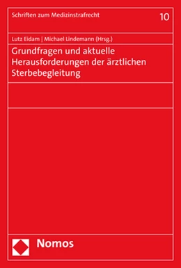 Abbildung von Eidam / Lindemann | Grundfragen und aktuelle Herausforderungen der ärztlichen Sterbebegleitung | 1. Auflage | 2019 | Band 10 | beck-shop.de