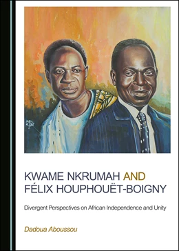Abbildung von Aboussou | Kwame Nkrumah and Félix Houphouët-Boigny | 1. Auflage | 2019 | beck-shop.de