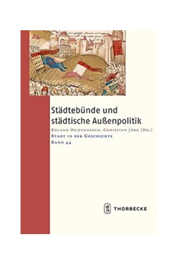 Abbildung von Deigendesch / Jörg | Städtebünde und städtische Außenpolitik | 1. Auflage | 2019 | beck-shop.de