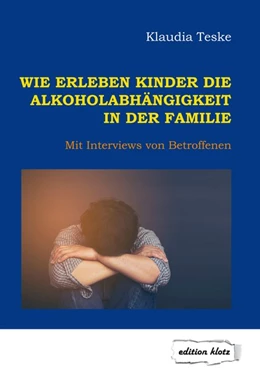 Abbildung von Teske | Wie erleben Kinder die Alkoholabhängigkeit in der Familie | 5. Auflage | 2019 | beck-shop.de