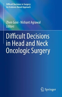 Abbildung von Gooi / Agrawal | Difficult Decisions in Head and Neck Oncologic Surgery | 1. Auflage | 2019 | beck-shop.de
