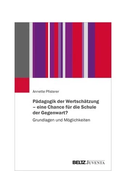 Abbildung von Pfisterer | Pädagogik der Wertschätzung - eine Chance für die Schule der Gegenwart? | 1. Auflage | 2020 | beck-shop.de