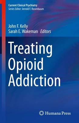Abbildung von Kelly / Wakeman | Treating Opioid Addiction | 1. Auflage | 2019 | beck-shop.de