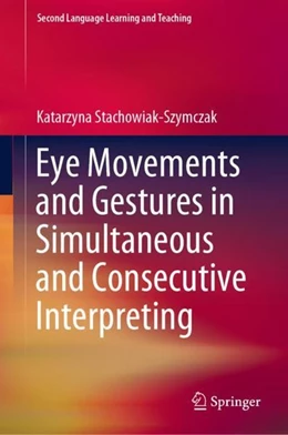 Abbildung von Stachowiak-Szymczak | Eye Movements and Gestures in Simultaneous and Consecutive Interpreting | 1. Auflage | 2019 | beck-shop.de