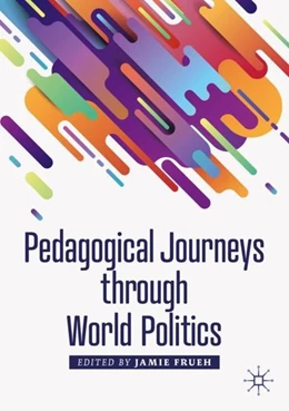 Abbildung von Frueh | Pedagogical Journeys through World Politics | 1. Auflage | 2019 | beck-shop.de
