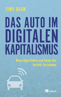 Abbildung von Daum | Das Auto im digitalen Kapitalismus | 1. Auflage | 2019 | beck-shop.de