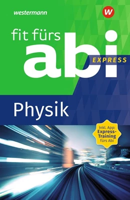 Abbildung von Fit fürs Abi Express. Physik | 1. Auflage | 2020 | beck-shop.de