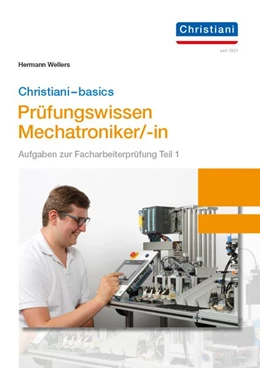 Abbildung von Wellers | Christiani-basics-Prüfungswissen Mechatroniker/-in | 1. Auflage | 2019 | beck-shop.de
