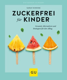 Abbildung von Schocke | Zuckerfrei für Kinder | 1. Auflage | 2019 | beck-shop.de