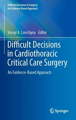 Abbildung von Lonchyna | Difficult Decisions in Cardiothoracic Critical Care Surgery | 1. Auflage | 2019 | beck-shop.de