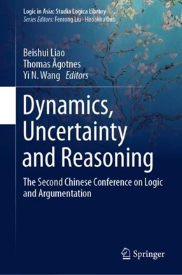 Abbildung von Liao / Ågotnes | Dynamics, Uncertainty and Reasoning | 1. Auflage | 2019 | beck-shop.de