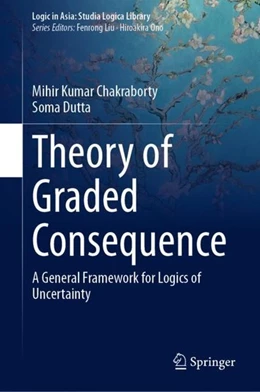 Abbildung von Chakraborty / Dutta | Theory of Graded Consequence | 1. Auflage | 2019 | beck-shop.de
