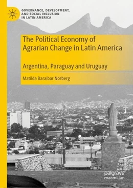 Abbildung von Baraibar Norberg | The Political Economy of Agrarian Change in Latin America | 1. Auflage | 2019 | beck-shop.de