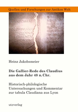 Abbildung von Jakobsmeier | Die Gallier-Rede des Claudius aus dem Jahr 48 n. Chr. | 1. Auflage | 2019 | beck-shop.de